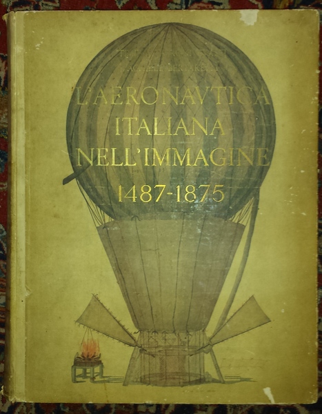 Aeronautica italiana nell'immagine 1487-1875. Bibliografia di Giuseppe Boffito con aggiunte …