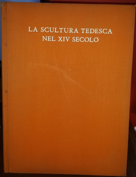 La scultura tedesca nel secolo XIV. Riduzione in italiano di …