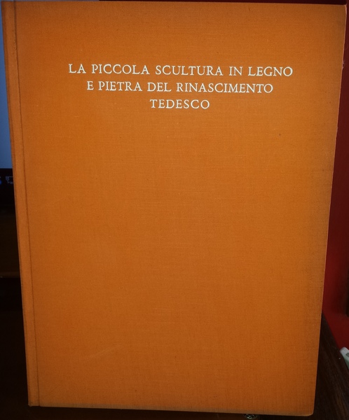 La piccola scultura in legno e pietra del Rinascimento tedesco. …