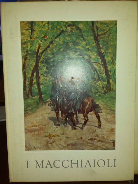 I macchiaioli. Presentazione a cura di Luigi Confalonieri