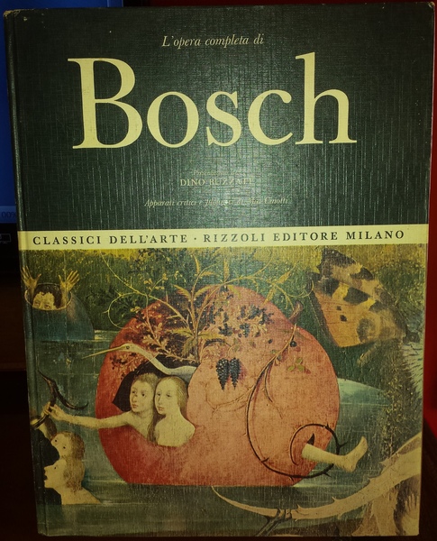 L'opera completa di Bosch. Presentazione di Dino Buzzati; apparati critici …