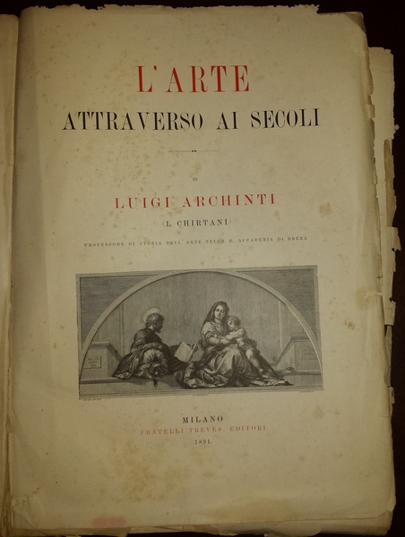 L'arte attraverso ai secoli di Luigi Archinti (L. Chirtani) professore …