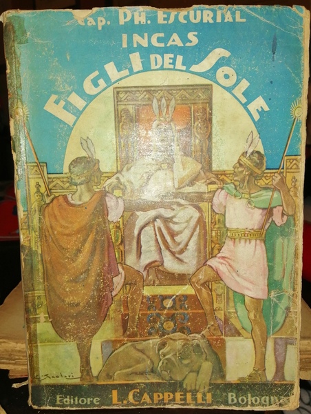 Incas: Figli del sole. Avventure nella conquista dell'impero americano dell'oro.