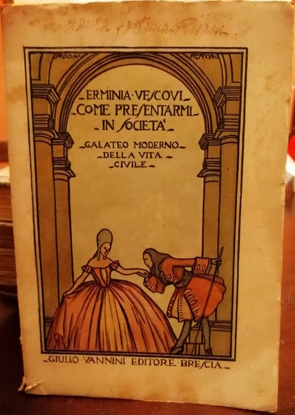 Come presentarmi in società. Galateo moderno della vita civile. 16 …