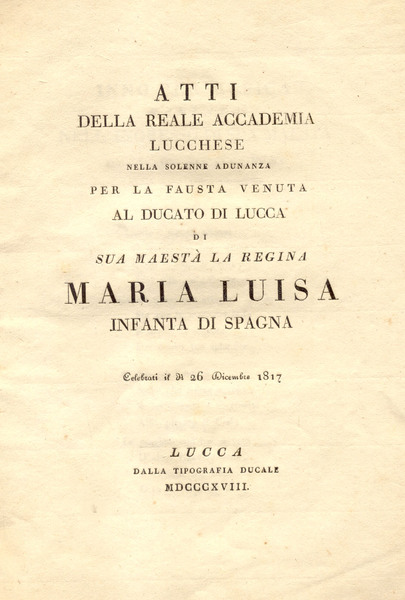 ATTI DELLA REALE ACCADEMIA LUCCHESE NELLA SOLENNE ADUNANZA PER LA …