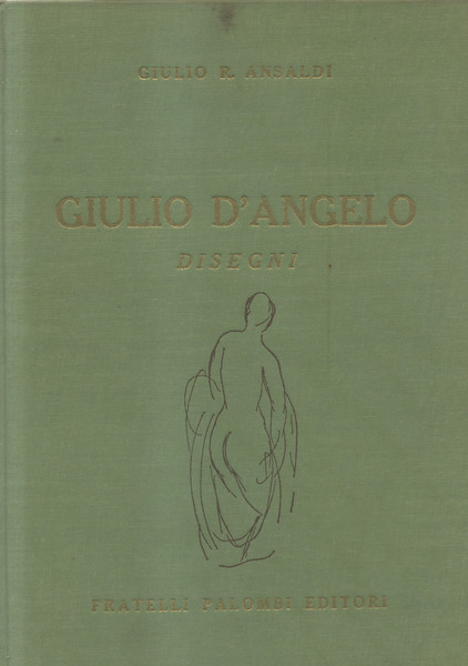 DISEGNI DI GIULIO D'ANGELO. Con una lettera di Bruno Molajoli.