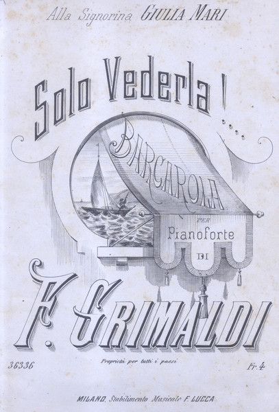 SOLO VEDERLA! Barcarola per Pianoforte (Pl.n°36336).