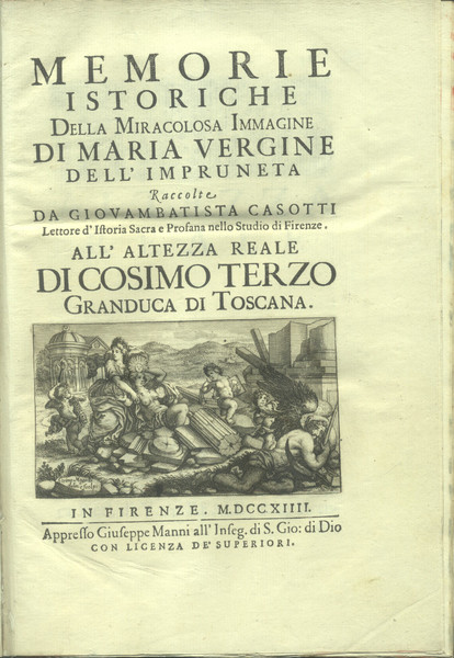 MEMORIE ISTORICHE DELLA MIRACOLOSA IMMAGINE DI MARIA VERGINE DELL'IMPRUNETA.