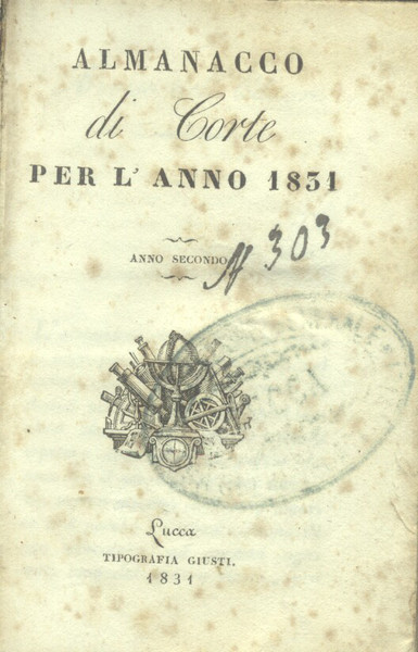 ALMANACCO DI CORTE DEL DUCATO DI LUCCA PER L'ANNO 1831. …