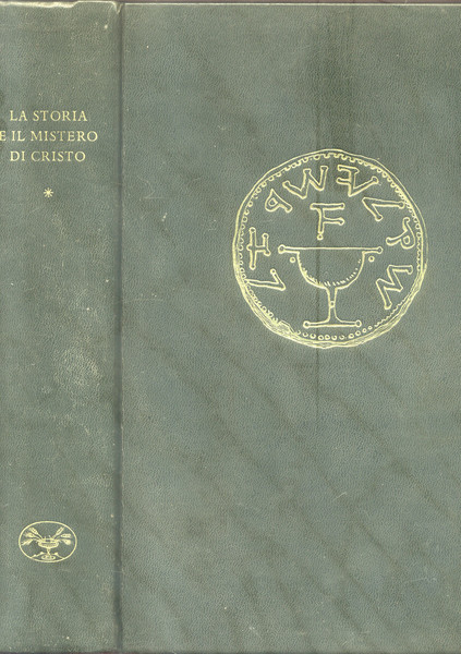 LA STORIA E IL MISTERO DI CRISTO. Prefazione di Ernesto …