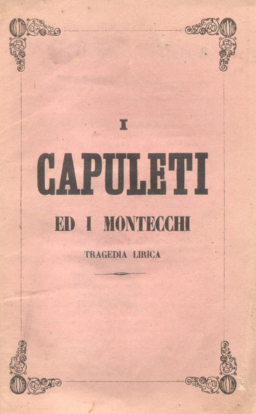 I CAPULETI E I MONTECCHI (1830). Tragedia lirica di Felice …