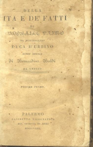 DELLA VITA E DE' FATTI DI GUIDOBALDO PRIMO DA MONTEFELTRO, …