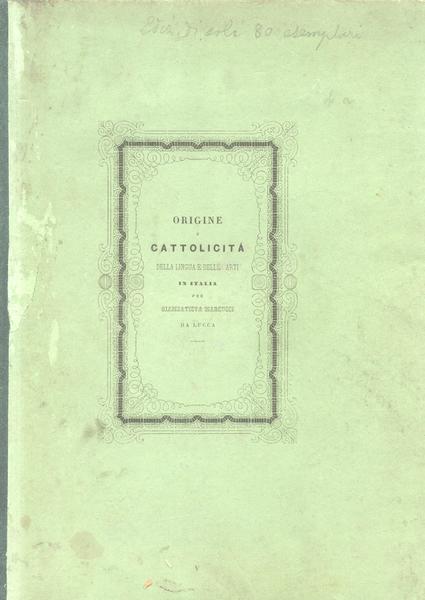 ORIGINE E CATTOLICITA' DELLA LINGUA E DELLE ARTI IN ITALIA. …