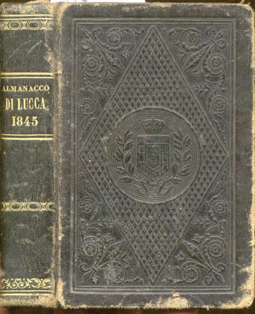 ALMANACCO DELLA CORTE DI LUCCA PER L'ANNO 1845. Anno quindicesimo.