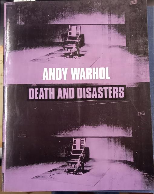 ANDY WARHOL: DEATH AND DISASTERS. Catalogo della Mostra. Houston, The …