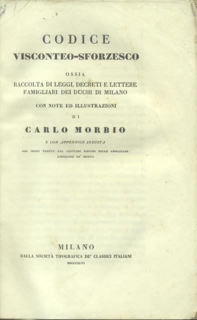 CODICE VISCONTEO - SFORZESCO. Ossia Raccolta di Leggi, Decreti e …