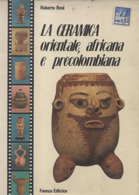 LA CERAMICA ORIENTALE AFRICANA E PRECOLOMBIANA.