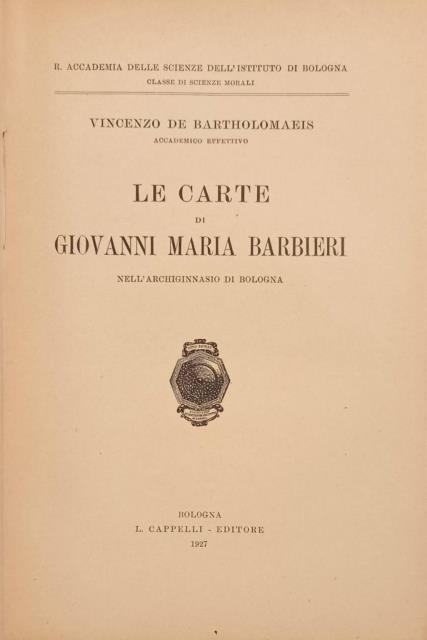 LE CARTE DI GIOVANNI MARIA BARBIERI. Nell'Archiginnasio di Bologna.