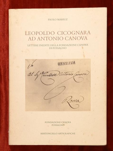 LEOPOLDO CICOGNARA AD ANTONIO CANOVA. Lettere inedite della Fondazione Canova …
