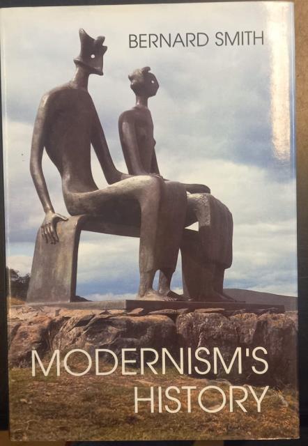 MODERNISM'S HISTORY. A study in twentieth-century art and ideas.