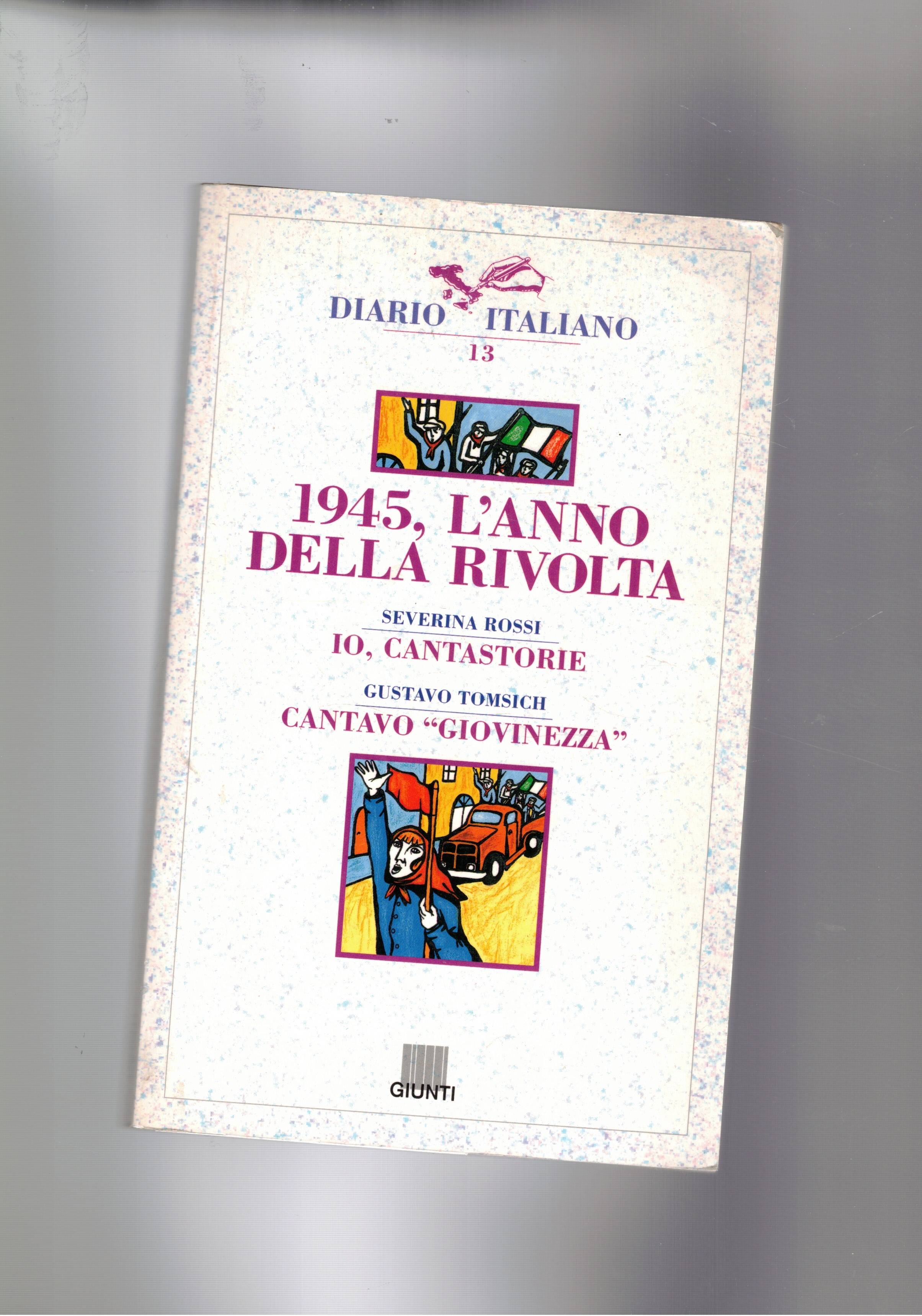 1945 l'anno della rivolta. Contene di Rossi Io, cantastorie e …
