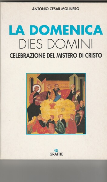 La domenica dies domini. Celebrazione del mistero di Cristo.