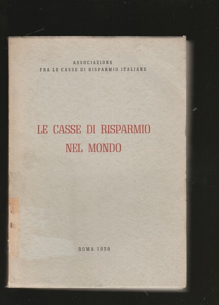 Le Casse di Risparmio nel Mondo. Monografia.