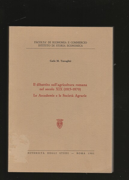 Il dibattito sull'agricoltura romana nel secolo XIX (1815-1870). Le Accademie …