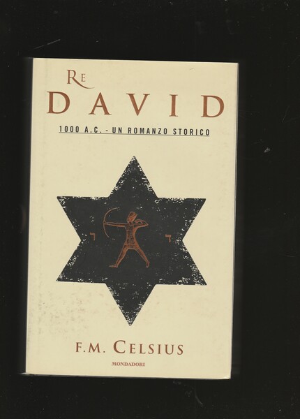 Re David. 1000 A.C. Un romanzo storico. Prima edizione