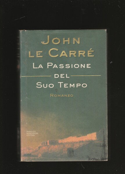 La passione del suo tempo. Romanzo. Traduzione di Ettore Capriolo. …