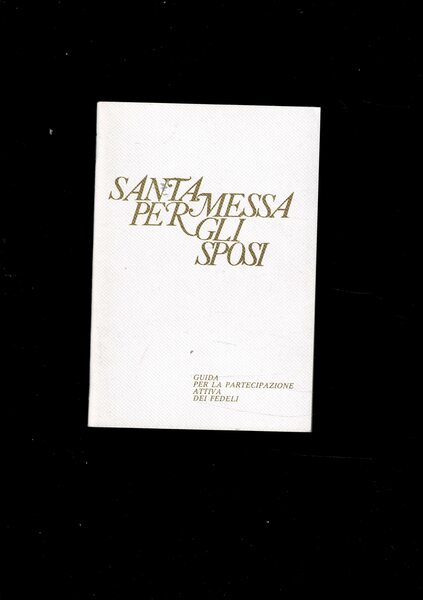 Santa Messa per gli sposi. Guida per la partecipazione attiva …