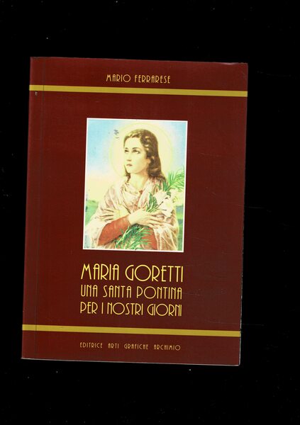 Maria Goretti. Una Santa Pontina per i nostri giorni.