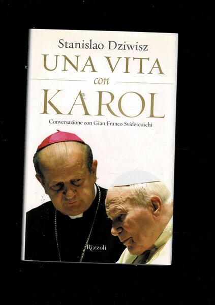 Una vita con Karol. Conversazione con Gian Franco Svidercoschi.