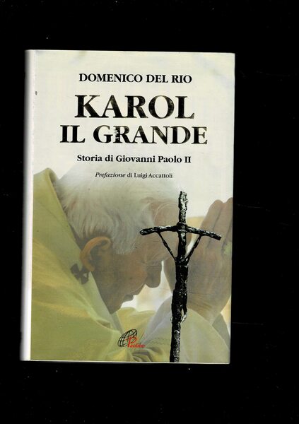 Karol il Grande. Storia di Giovanni Paolo II. Prefazione di …