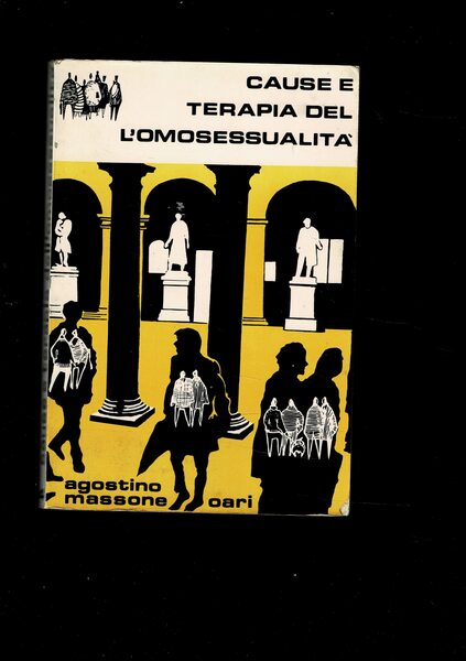 Cause e terapia dell'omosessualità. Collana di cultura medico-psicologico-morale diretta dal …