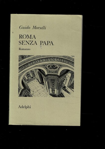 Roma senza Papa. Romanzo. Cronache romane di fine secolo ventesimo. …