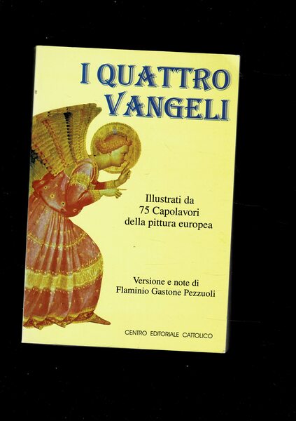 I quattro Vangeli. Illustrati da 75 Capolavori della pittura europea. …