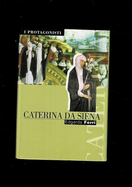 Caterina da Siena. Collana i Protagonisti.