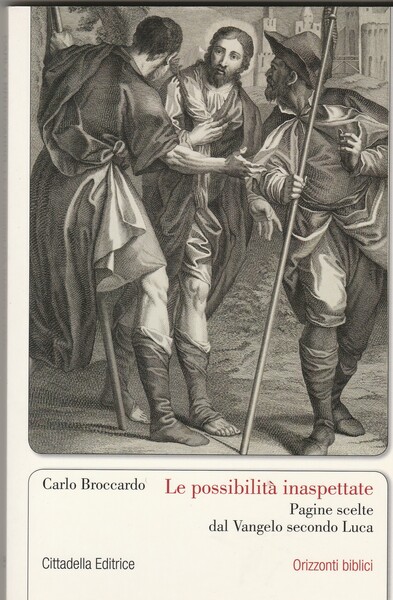 Le possibilità inaspettate. Pagine scelte dal Vangelo secondo Luca.