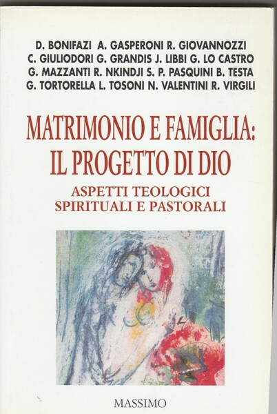 Matrimonio e famiglia: il progetto di Dio. Aspetti teologici, spirituali …