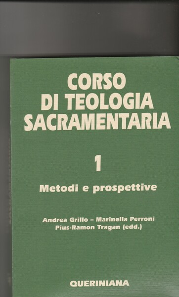 Corso di teologia sacramentaria. Volume I: Metodi e prospettive. Volume …