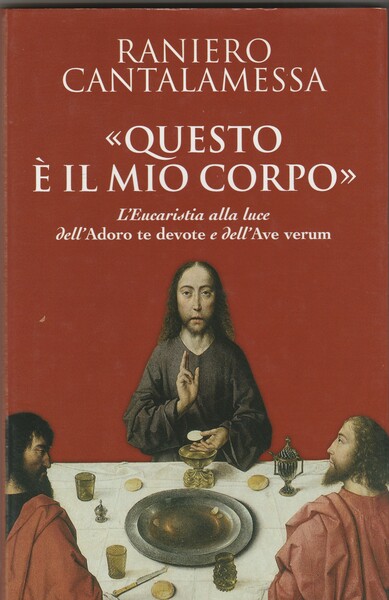 "Questo è i mio corpo". L'Eucaristia alla luce dell'Adoro te …