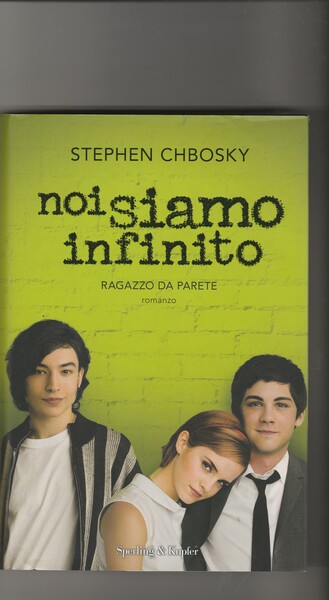 Noi siamo infinito. Ragazzo da parete. Romanzo.