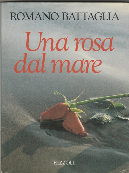 Una rosa dal mare. Romanzo.
