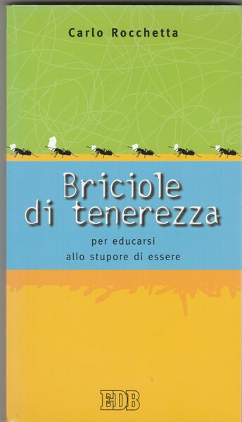 Briciole di tenerezza per educarsi allo stupore di essere.