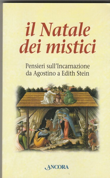 Il Natale dei mistici. Pensieri sull'Incarnazione da Agostino a Edith …