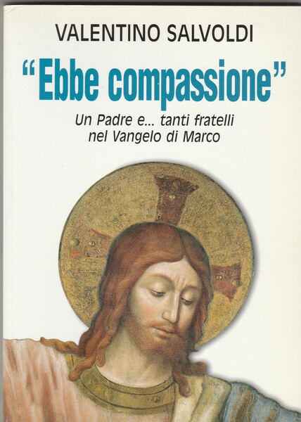 "Ebbe compassione". Un Padre e…tanti fratelli nel Vangelo di Marco.