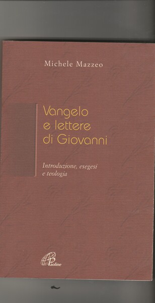 Vangelo e lettere di Giovanni. Introduzione, esegesi e teologia.