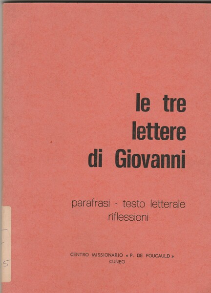 Le tre lettere di Giovanni. Parafrasi-testo letterario-riflessioni.