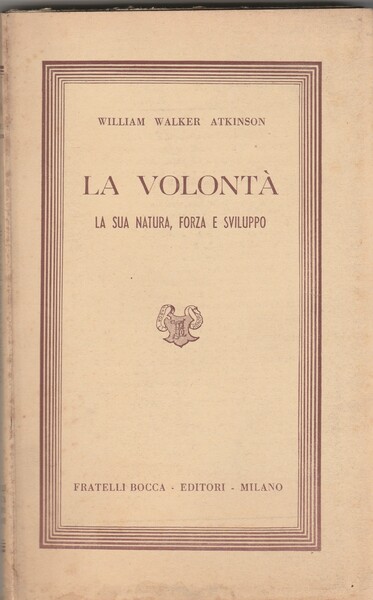 La volontà. La sua natura, forza e sviluppo.